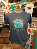 Camiseta "NO ES QUER MUNDO SEA SHICO, ES QUE CADI, ES MU GRANDE..."